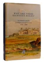 Why Are There Eighteen Holes? St Andrews and the Evolution of Golf Courses 1764-1890