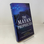 The Mayan Prophecies: Unlocking the Secrets of a Lost Civilization