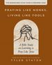 Praying Like Monks, Living Like Fools Bible Study Guide Plus Streaming Video: a Bible Study on Learning to Pray Like Jesus