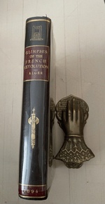 Glimpses of the French Revolution: Myths, Ideals, and Realities By John Goldworth Alger