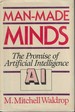 Man-Made Minds the Promise of Artificial Intelligence