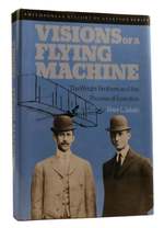Visions of a Flying Machine the Wright Brothers and the Process of Invention