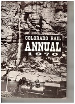 Colorado Rail Annual 1970 (Issue No. 8). Narrow Guage Transcontinental I: Scenic Line of the World