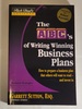 The Abc's of Writing Winning Business Plans: How to Prepare a Business Plan That Others Will Want to Read-and Invest in