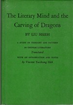The Literary Mind and the Carving of Dragons: a Study of Thought and Pattern in Chinese Literature