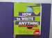 Loose-Leaf Version for How to Write Anything With Readings: a Guide and Reference