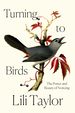 Turning to Birds: the Power and Beauty of Noticing