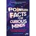 Pointless Facts for Curious Minds: a New Kind of Quiz Book From the Hit Bbc 1 Game Show