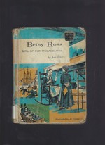 Betsy Ross Girl of Old Philadelphia 1961 (Childhood of Famous Americans) Pictorial Cover Hardback