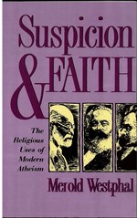 Suspicion & Faith, the Religious Uses of Modern Atheism