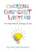 Creating Confident Writers: for High School, College, and Life