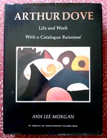 Arthur Dove: Life and Work, With a Catalogue Raisonne