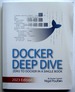 Docker Deep Dive: Zero to Docker in a Single Book