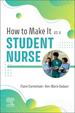 How to Make It as a Student Nurse, 1st Edition