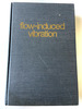 1986 Hc Flow-Induced Vibration By Blevins