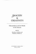 Imagery and Creativity: Ethnoaesthetics and Art Worlds in the Americas - Whitten, Dorothea S (Editor), and Whitten, Norman E (Editor)