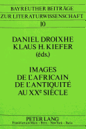 Images de l'Africain de l'Antiquit? Au Xxe Si?cle / Images of the African from Antiquity to the 20th Century / Bilder Des Afrikaners Von Der Antike Bis Zur Gegenwart: Avec Une Introduction de Jnos Riesz