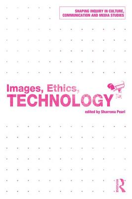 Images, Ethics, Technology - Pearl, Sharrona (Editor)
