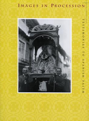 Images in Procession: Testimonies to Spanish Faith - Lenaghan, Patrick