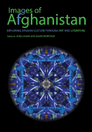 Images of Afghanistan: Exploring Afghan Culture through Art and Literature