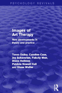 Images of Art Therapy (Psychology Revivals): New Developments in Theory and Practice