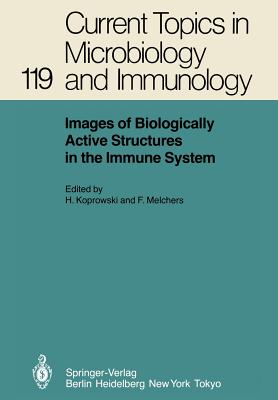 Images of Biologically Active Structures in the Immune System: Their Use in Biology and Medicine - Koprowski, Hilary (Editor), and Melchers, Fritz (Editor)