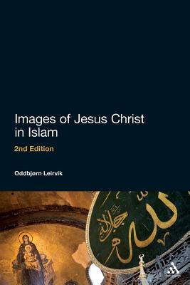 Images of Jesus Christ in Islam: 2nd Edition - Leirvik, Oddbjrn