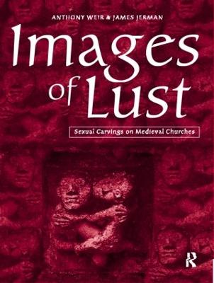Images of Lust: Sexual Carvings on Medieval Churches - Jerman, James, and Weir, Anthony