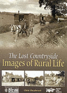 Images of Rural Life: The Lost Countryside - Shepheard, Chris, and Rural Life Centre, and "Farnham Herald"