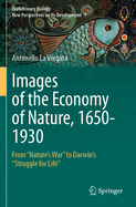 Images of the Economy of Nature, 1650-1930: From "Nature's War" to Darwin's "Struggle for Life"