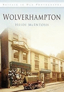 Images of Wolverhampton: Britain in Old Photographs