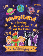 Imagiland starring Ozzie and Jerome and the twins: Second book in the Always Believe Series