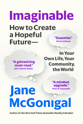 Imaginable: How to Create a Hopeful Future--In Your Own Life, Your Community, the World - McGonigal, Jane