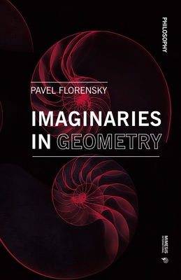 Imaginaries in Geometry - Florensky, Pavel Alexandrovich