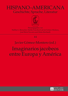 Imaginarios Jacobeos Entre Europa Y Am?rica: Coordinaci?n Adjunta a la Edici?n: Jimena Hernndez Alcal - G?mez-Montero, Javier (Editor)