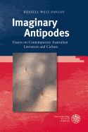 Imaginary Antipodes: Essays on Contemporary Australian Literature and Culture