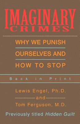 Imaginary Crimes: Why We Punish Ourselves and How to Stop - Engel, Lewis B, and Ferguson, Tom