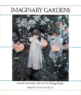 Imaginary Gardens: American Poetry and Art for Young People - Sullivan, Charles