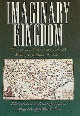 Imaginary Kingdom: Texas as Seen by the Rivera and Rubi Military Expeditions, 1727 and 1767 - Jackson, Jack (Editor), and Foster, William, Sir (Notes by)