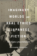 Imaginary Worlds and Real Ethics in Japanese Fiction: Case Studies in Novel Reflexivity