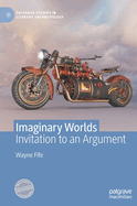 Imaginary Worlds: Invitation to an Argument