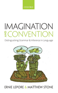 Imagination and Convention: Distinguishing Grammar and Inference in Language