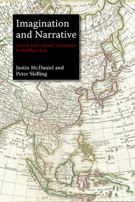 Imagination and Narrative: Lexical and Cultural Translation in Buddhist Asia - Skilling, Peter (Editor), and McDaniel, Justin Thomas (Editor)