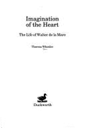 Imagination of the Heart: The Life of Walter de La Mare - Whistler, Theresa