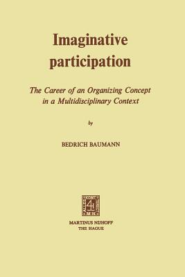 Imaginative Participation: The Career of an Organizing Concept in a Multidisciplinary Context - Baumann, B