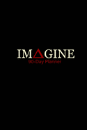 IMAGINE 90-Day Planner: Simple Elephant Planner-Non Dated Day To Day Planner-Space For Errands, To-Do Lists, To- Call and Schedules-Perfect Planner for Busy Mons, Students, Co-Workers, Teachers
