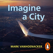Imagine a City: A Pilot Sees the World