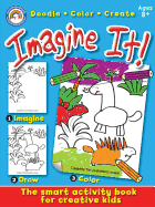 Imagine It!, Grades 3 - 5: Doodle, Color, Create