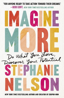 Imagine More: Do What You Love, Discover Your Potential - Nelson, Stephanie
