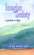 Imagine Society: A Poem a Day - Volume 7: Jean Mercier's a Poem a Day Series